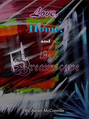 cover image of Love, Home, and the Dreamscape
